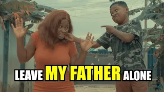 LEAVE MY FATHER ALONE (PRAIZE VICTOR COMEDY)