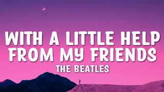 The Beatles - With A Little Help From My Friends Lyrics