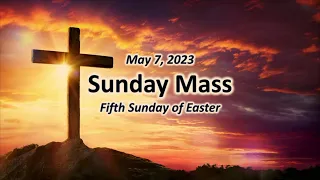 Sunday Mass  -  May 7, 2023  -  Fifth Sunday of Easter