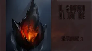 Il sogno di un re: sessione 3 | Reupload