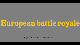 European battle royale / Ages Of Conflicts Timelapse
