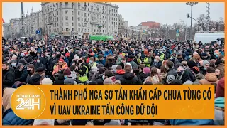 Xung đột Nga-Ukraine: Thành phố Nga sơ tán khẩn cấp vì UAV Ukraine tấn công dữ dội