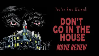 Don't Go In The House: Horror Movie Review - Slasher Movies