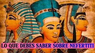 LO QUE DEBES SABER DE NEFERTITI