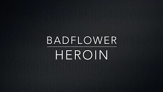 Badflower -  Heroin (Lyrics)