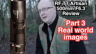 RF TT Artistan 500mm F6.3 Review Part 3 real world images