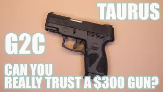 TAURUS G2C...CAN YOU REALLY TRUST A $300 GUN?