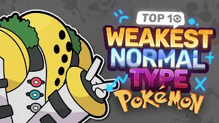 Top 10 WEAKEST Normal Type Pokemon