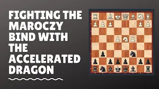 Accelerated Dragon Sicilian - Fighting The Maroczy Bind