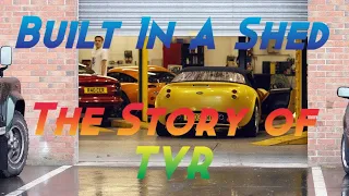 Built In A Shed - The Story Of TVR