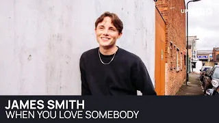James Smith - When You Love Somebody (Acoustic) | Up Next