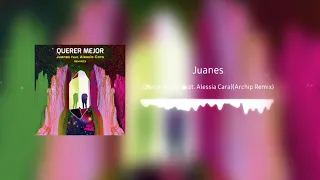 Juanes - Querer Mejor (Feat. Alessia Cara)(Archip Remix)