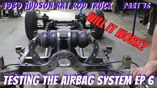 Testing the Strange Airbag Suspension System! Ep 6 - 1939 Hudson Rat Rod Part 16