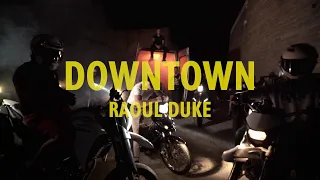 DOWNTOWN - RAOUL DUKE (OFFICIAL MUSIC VIDEO)