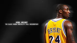 Kobe Bryant - The Black Mamba Mentality Full Documentary