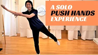 A Solo Push Hands Experience (for Tai Chi Beginners)