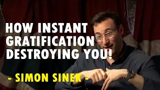 How Instant Gratification Destroys The Millennials Today - Simon Sinek