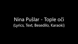 Nina Pušlar - Tople oči (Lyrics, Text, Besedilo, Karaoki)