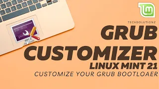 How to Install Grub Customizer on Linux Mint 21 Customize Linux Bootloader with Grub Customizer