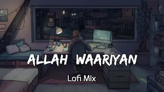 Allah Waariyan ( Lofi ) Mix Audio || Latest New Hindi Song