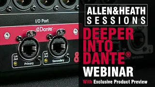 Allen & Heath - Deeper Into Dante – Webinar and Exclusive Preview