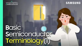 The Semiconductor Terms That You Must Know | 'All About Semiconductor' by Samsung Semiconductor