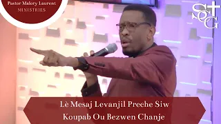 Lè Mesaj Levanjil Preche Siw Koupab Ou Bezwen Chanje - Pastor Malory Laurent