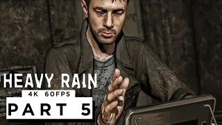 HEAVY RAIN Walkthrough Gameplay Part 5 - (4K 60FPS) - No Commentary