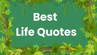 Best Life Quotes.Motivational Quotes About Life.Quotations About Life