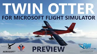 Aerosoft TWIN OTTER for Microsoft Flight Simulator! Early Preview Video [Coming Soon!]