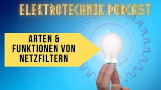 Elektrotechnik-Podcast #113: Arten und Funktionen von Netzfiltern