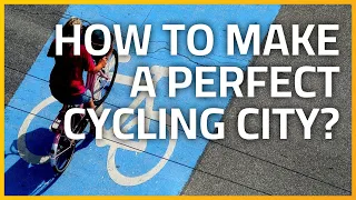 How To Make a Perfect Cycling City?