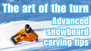 Mastering The Art Of Snowboard Carving // Advanced Snowboard Carving Tips