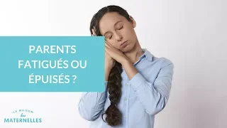 Parents fatigués ou épuisés ?  - La Maison des maternelles #LMDM