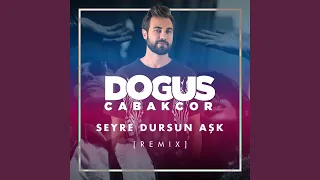 Seyre Dursun Aşk (Remix)