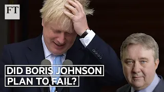 Brexit: Did Boris Johnson plan to fail? | FT