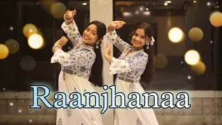 Raanjhanaa | Dance Cover | Nriti By Madhuja & Sneha