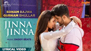 Gurnam Bhullar | Jinna Jinna | Lyrical Video | Main Viyah Nahi Karona Tere Naal | Sonam Bajwa