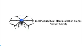 E616P agricultural plant protection spraying drone assembly tutorial video