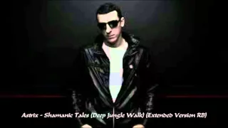 Astrix - Shamanic Tales (Deep Jungle Walk) (Extended Version RB)