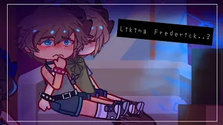 'Liking Frederick..?'  Ft. FNaF Tormentors  Slight Fredmike(?)  NotDerick 