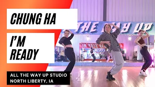 "CHUNG HA - I'M READY" Kpop Cover - All The Way Up Dance Studio Iowa