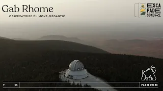 PasDeRoche présente Escapade Sonore 05 : Gab Rhome | Observatoire du Mont Mégantic