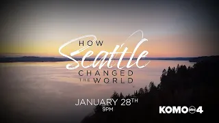 "How Seattle Changed the World" - KOMO Documentary Trailer