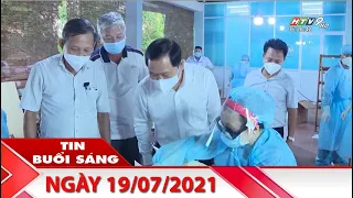 Tin Buổi Sáng - Ngày 19/07/2021 - HTV Tin Tức Mới Nhất