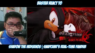 Buster Reaction to Shadow the Hedgehog | SnapCube's Real-Time Fandub