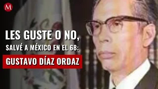 Les guste o no, salvé a México en el 68: Gustavo Díaz Ordaz