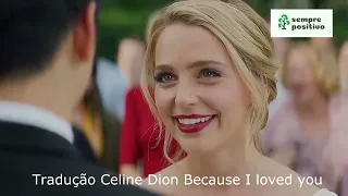 TRADUÇÃO DE CELINE DION   BECAUSE I LOVED YOU