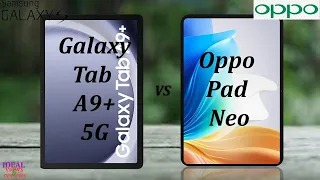 Samsung galaxy Tab A9+ 5G vs oppo pad neo
