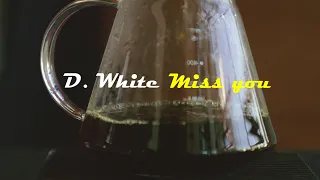 D.White - Miss you (русский перевод)